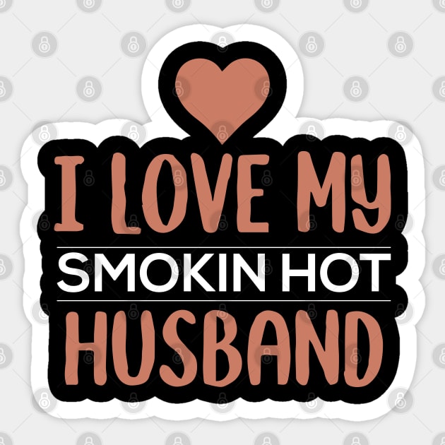 I Love My Smokin Hot Husband Sticker by pako-valor